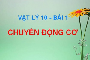 Chuyển động Cơ, Chất điểm và Cách xác định vị trí vật trong không gian - Vật lý 10 bài 1